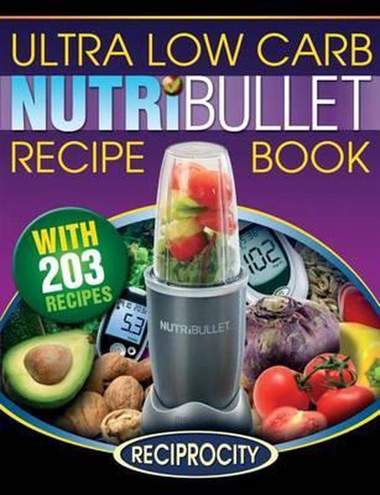 NutriBullet Ultra Low Carb Recipe Book